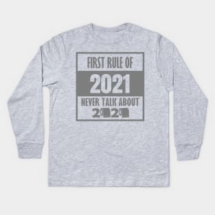 First Rule of 2021, Never Talk About 2020, Funny New Year 2021, 2021 Quote Kids Long Sleeve T-Shirt